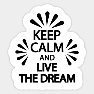 Keep calm and live the dream Sticker